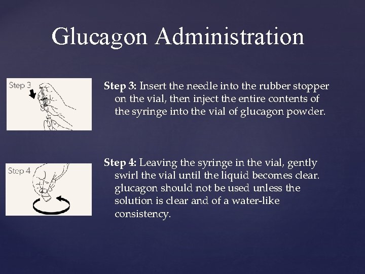 Glucagon Administration Step 3: Insert the needle into the rubber stopper on the vial,