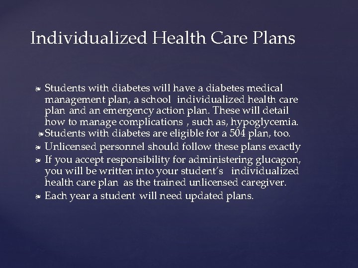 Individualized Health Care Plans Students with diabetes will have a diabetes medical management plan,