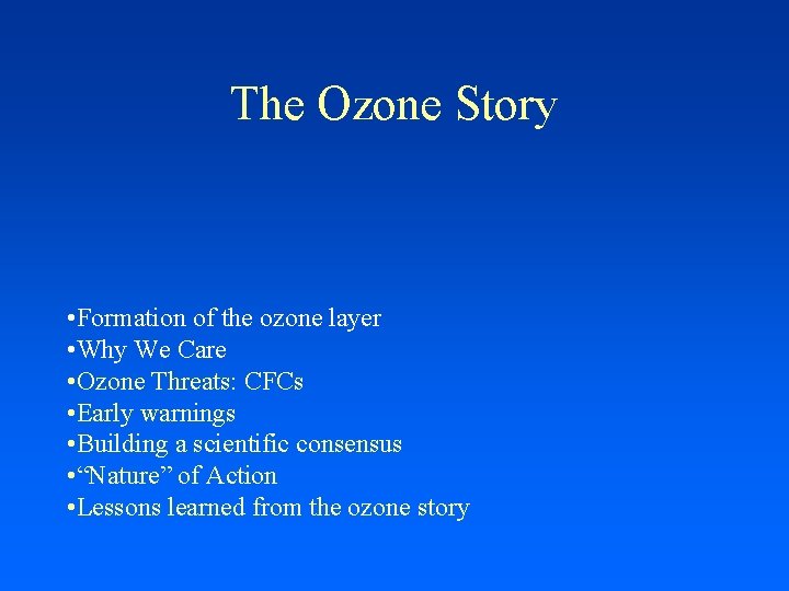 The Ozone Story • Formation of the ozone layer • Why We Care •