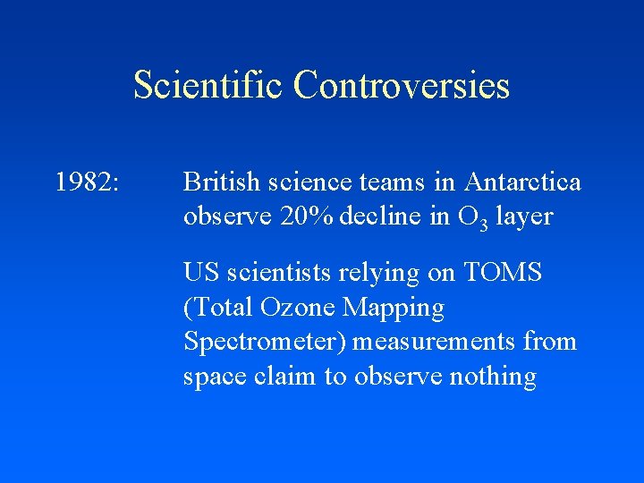 Scientific Controversies 1982: British science teams in Antarctica observe 20% decline in O 3