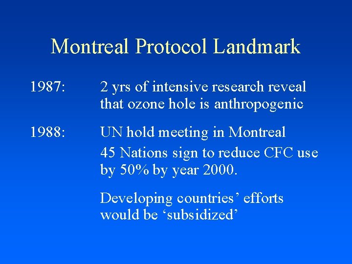 Montreal Protocol Landmark 1987: 2 yrs of intensive research reveal that ozone hole is