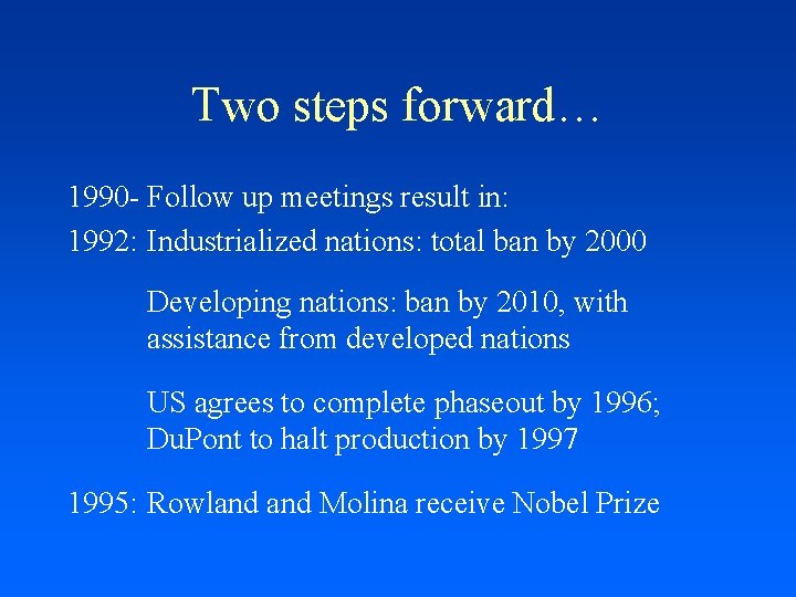 Two steps forward… 1990 - Follow up meetings result in: 1992: Industrialized nations: total
