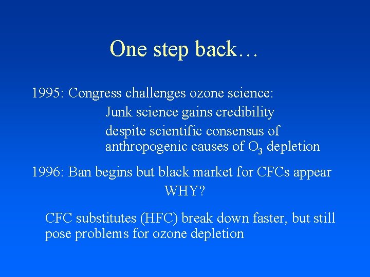 One step back… 1995: Congress challenges ozone science: Junk science gains credibility despite scientific