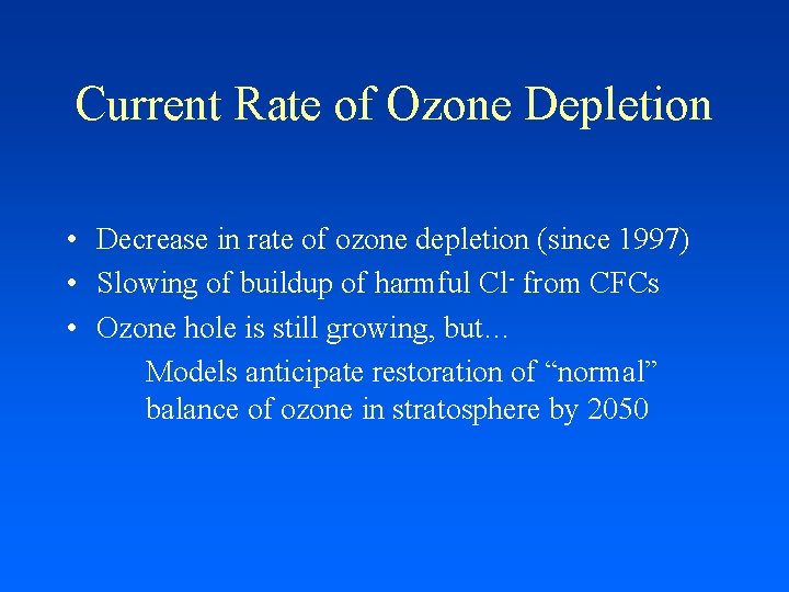 Current Rate of Ozone Depletion • Decrease in rate of ozone depletion (since 1997)