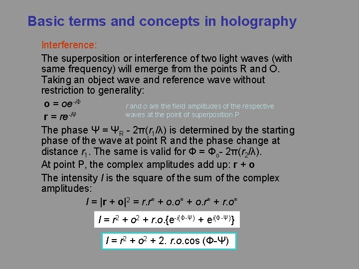 Basic terms and concepts in holography Interference: The superposition or interference of two light