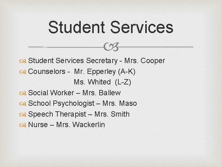Student Services Secretary - Mrs. Cooper Counselors - Mr. Epperley (A-K) Ms. Whited (L-Z) Student Services Secretary - Mrs. Cooper Counselors - Mr. Epperley (A-K) Ms. Whited (L-Z)