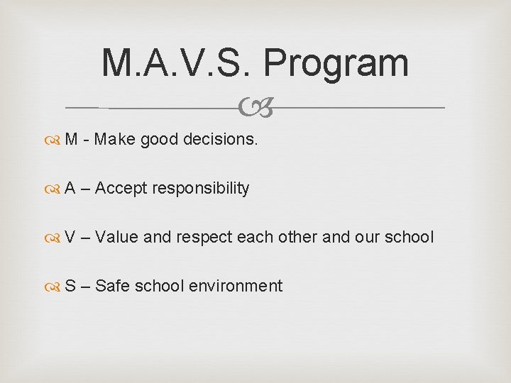 M. A. V. S. Program M - Make good decisions. A – Accept responsibility