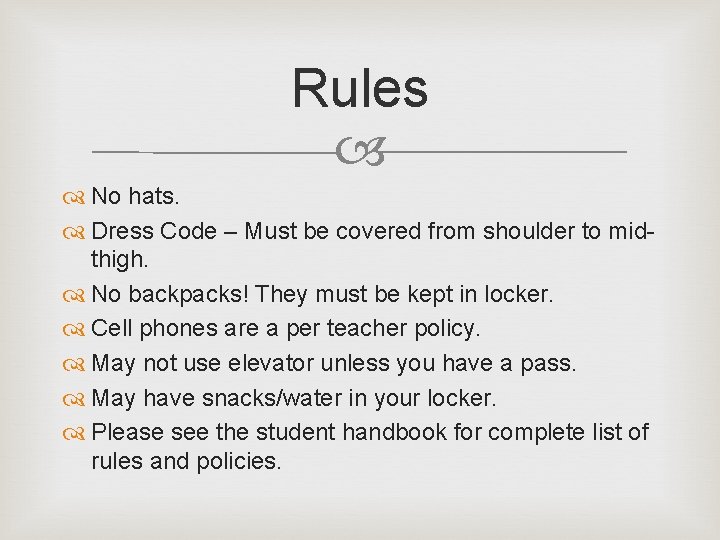 Rules No hats. Dress Code – Must be covered from shoulder to midthigh. No