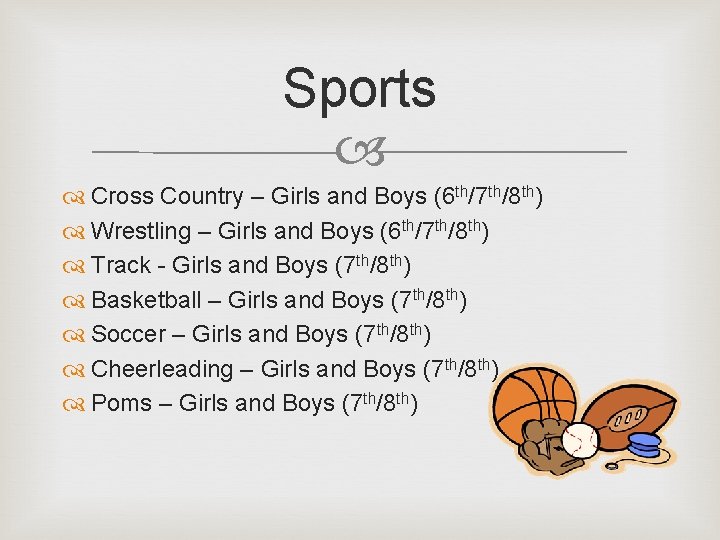 Sports Cross Country – Girls and Boys (6 th/7 th/8 th) Wrestling – Girls