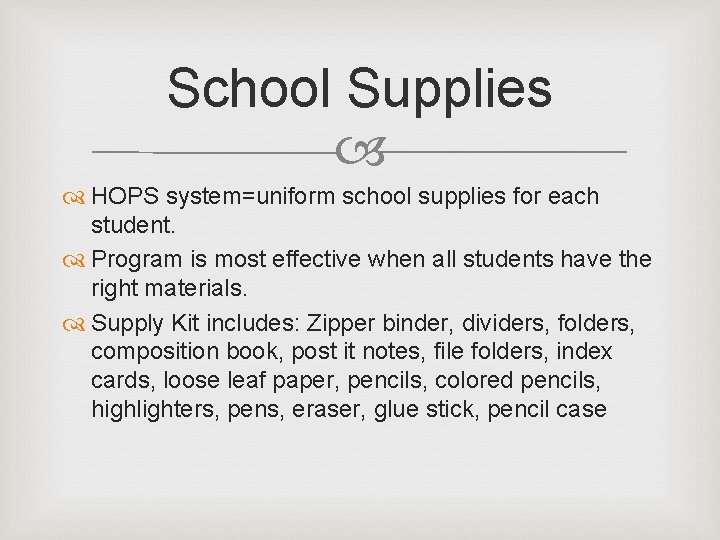 School Supplies HOPS system=uniform school supplies for each student. Program is most effective when School Supplies HOPS system=uniform school supplies for each student. Program is most effective when
