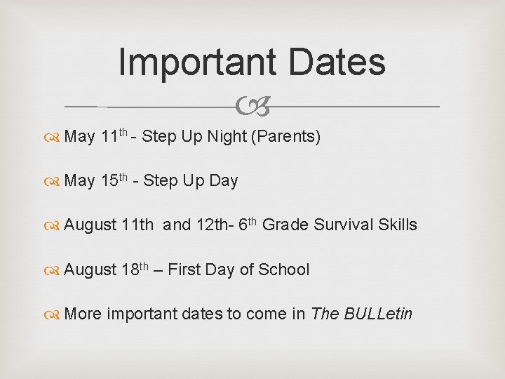 Important Dates May 11 th - Step Up Night (Parents) May 15 th - Important Dates May 11 th - Step Up Night (Parents) May 15 th -