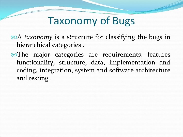 Taxonomy of Bugs A taxonomy is a structure for classifying the bugs in hierarchical