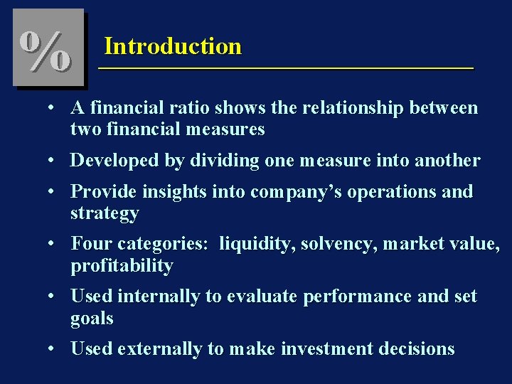 % Introduction • A financial ratio shows the relationship between two financial measures •