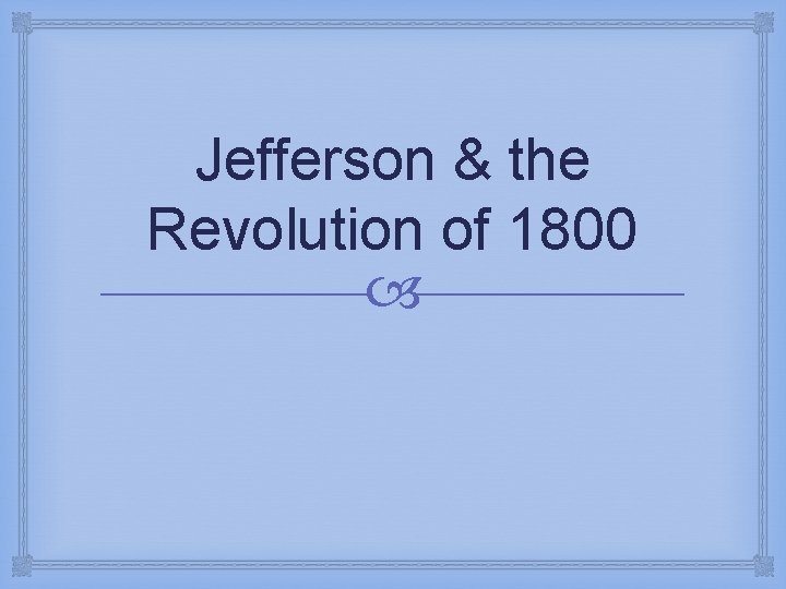 Jefferson & the Revolution of 1800 