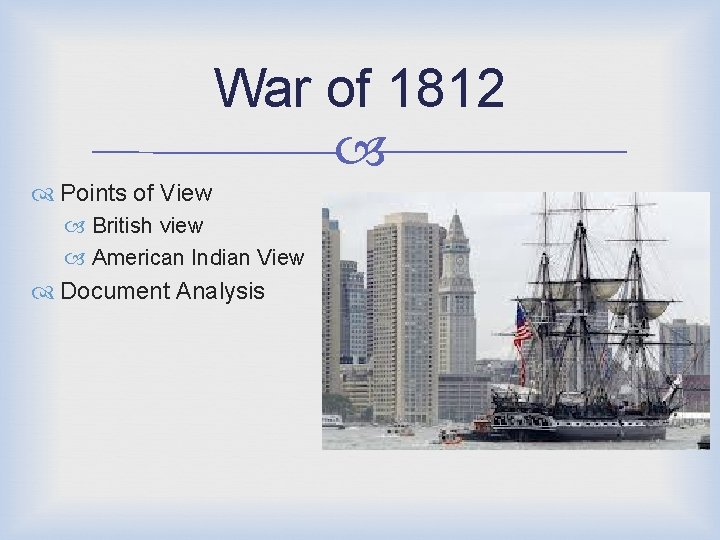 War of 1812 Points of View British view American Indian View Document Analysis 