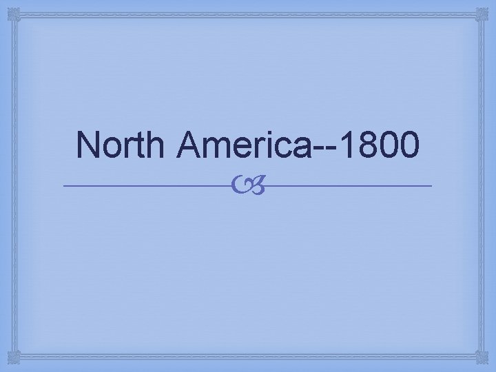 North America--1800 