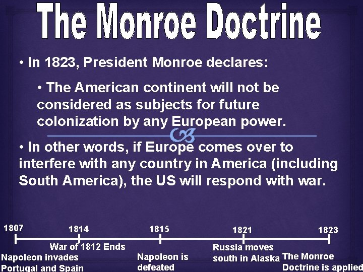  • In 1823, President Monroe declares: • The American continent will not be