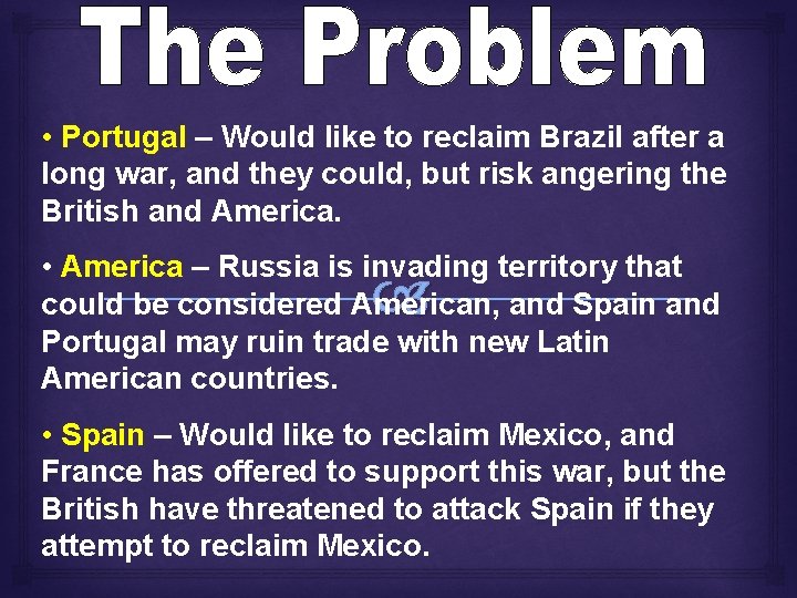  • Portugal – Would like to reclaim Brazil after a long war, and