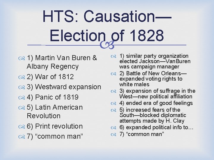 HTS: Causation— Election of 1828 1) Martin Van Buren & Albany Regency 2) War