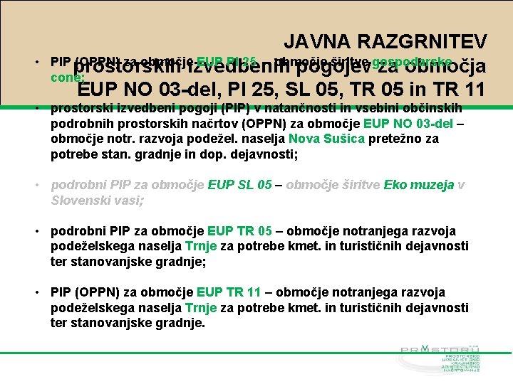  • JAVNA RAZGRNITEV PIP prostorskih (OPPN) za območjeizvedbenih EUP PI 25 – območje