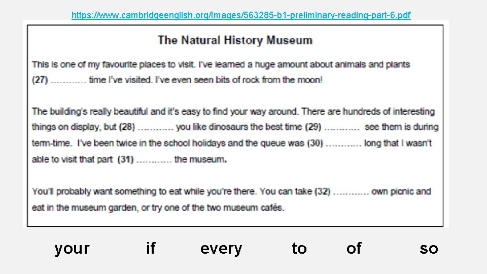 https: //www. cambridgeenglish. org/Images/563285 -b 1 -preliminary-reading-part-6. pdf your if every to of so