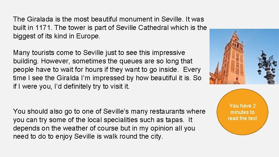 The Giralada is the most beautiful monument in Seville. It was built in 1171.