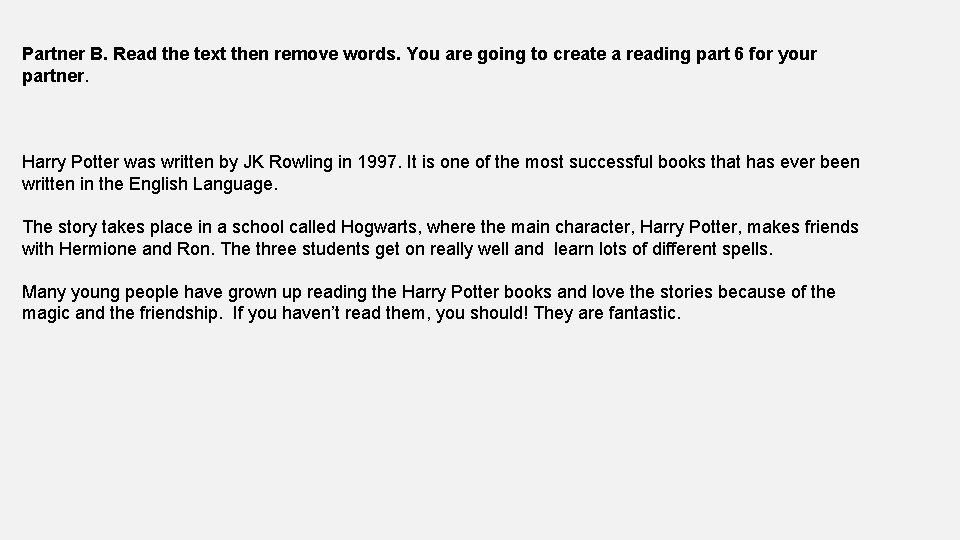 Partner B. Read the text then remove words. You are going to create a