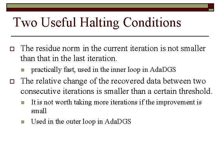 Two Useful Halting Conditions o The residue norm in the current iteration is not