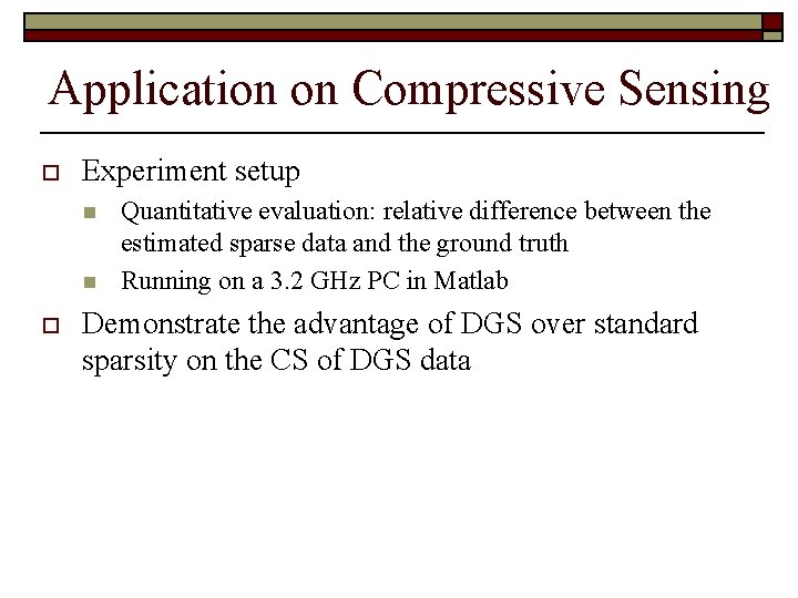 Application on Compressive Sensing o Experiment setup n n o Quantitative evaluation: relative difference