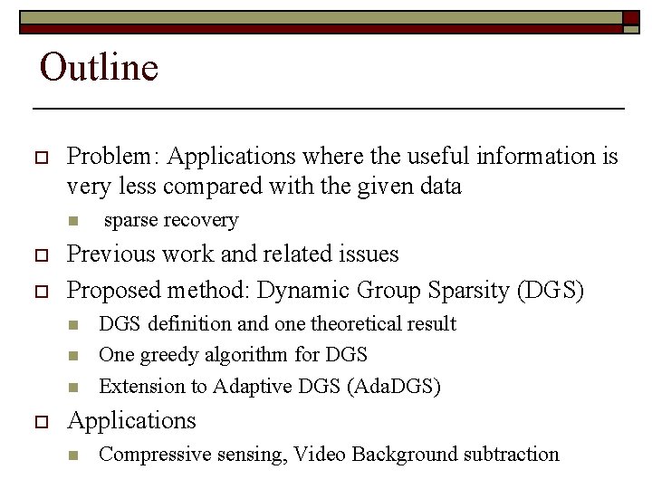 Outline o Problem: Applications where the useful information is very less compared with the