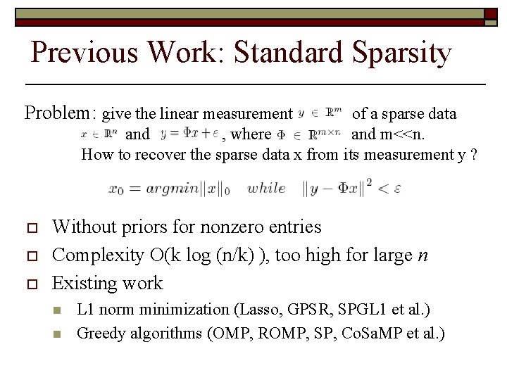 Previous Work: Standard Sparsity Problem: give the linear measurement of a sparse data and
