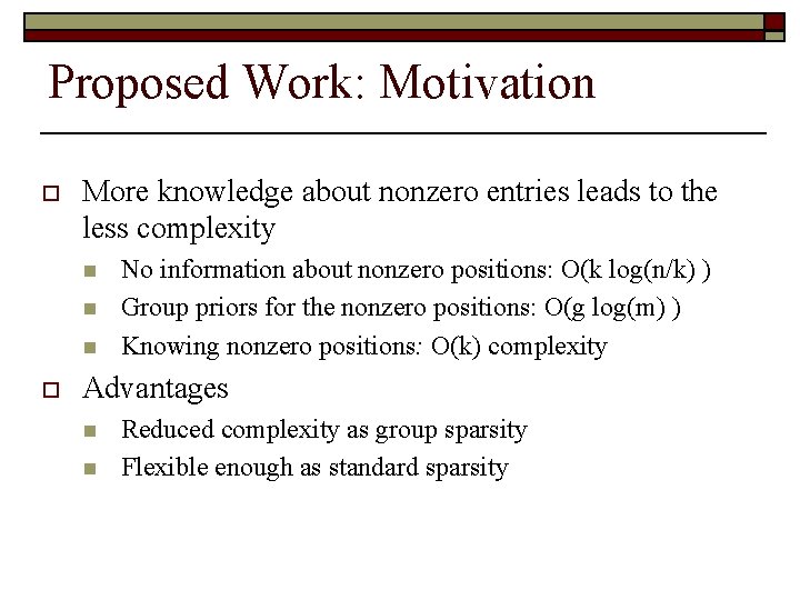 Proposed Work: Motivation o More knowledge about nonzero entries leads to the less complexity