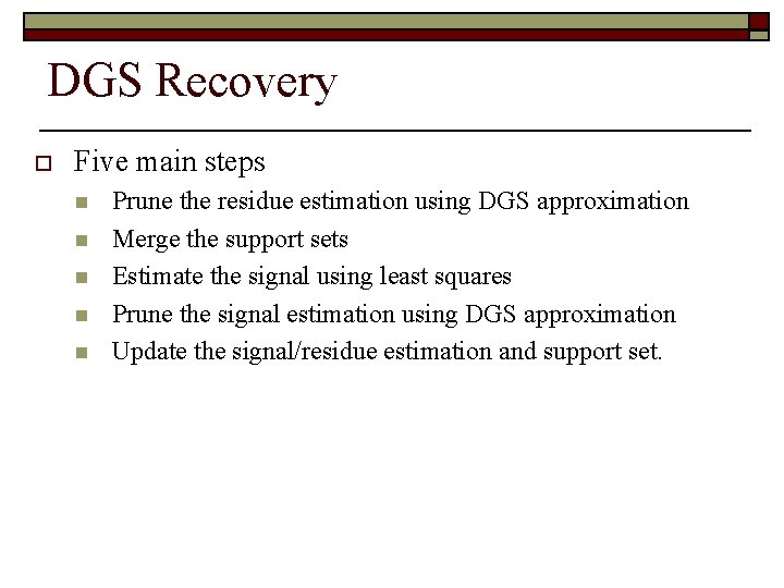 DGS Recovery o Five main steps n n n Prune the residue estimation using