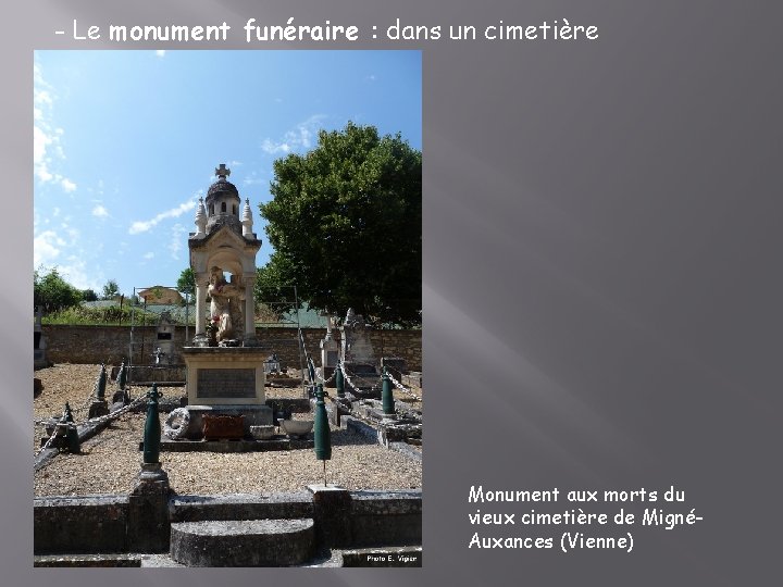 - Le monument funéraire : dans un cimetière Monument aux morts du vieux cimetière