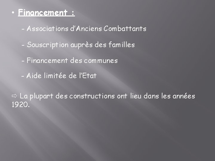  • Financement : - Associations d’Anciens Combattants - Souscription auprès des familles -