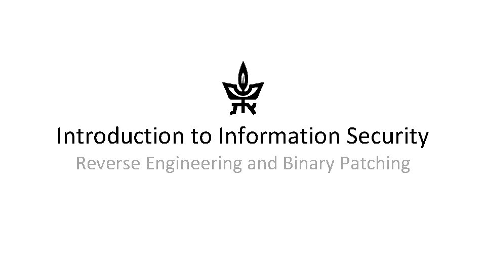 Introduction to Information Security Reverse Engineering and Binary Patching 