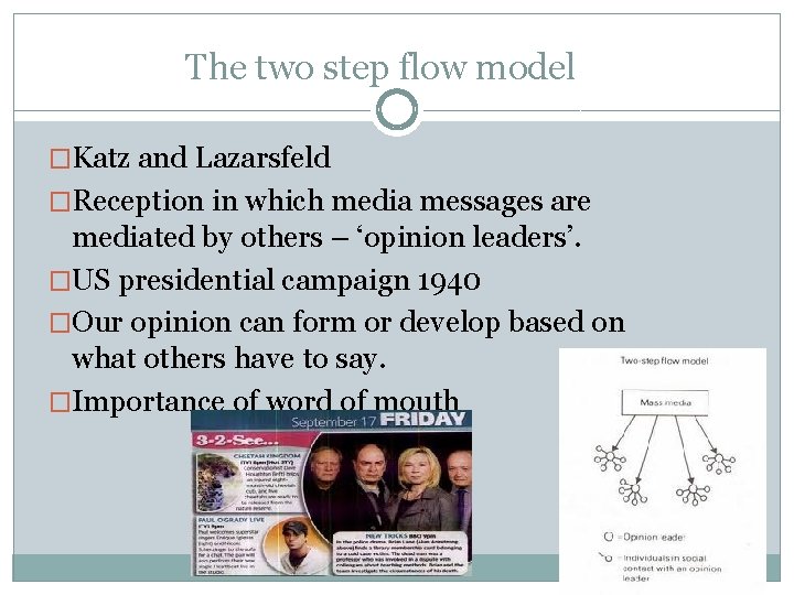 The two step flow model �Katz and Lazarsfeld �Reception in which media messages are
