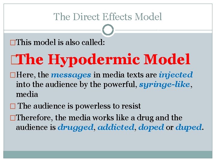 The Direct Effects Model �This model is also called: �The Hypodermic Model �Here, the