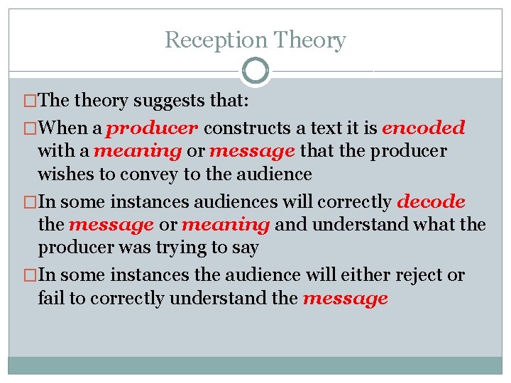 Reception Theory �The theory suggests that: �When a producer constructs a text it is