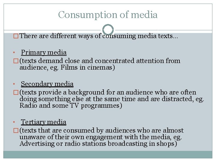 Consumption of media � There are different ways of consuming media texts… • Primary