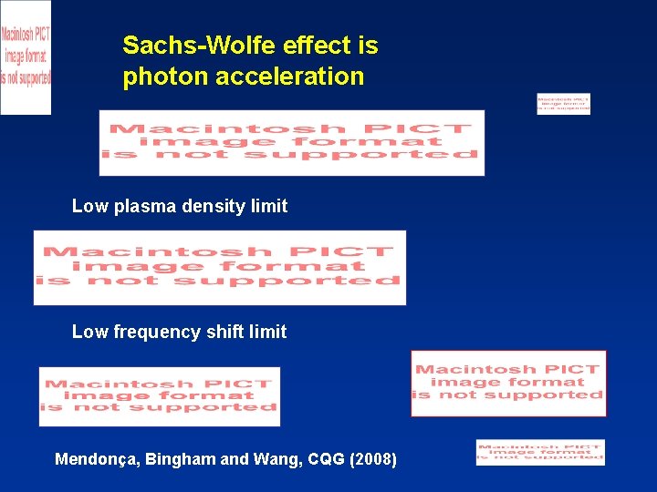 Sachs-Wolfe effect is photon acceleration Low plasma density limit Low frequency shift limit Mendonça,
