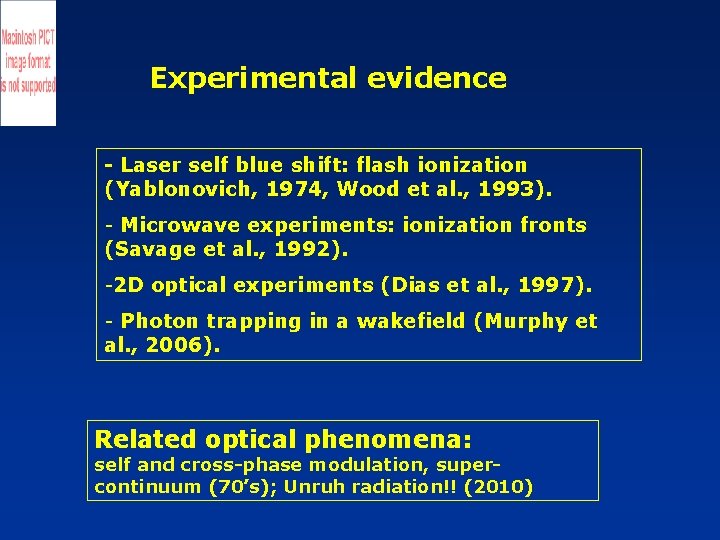 Experimental evidence - Laser self blue shift: flash ionization (Yablonovich, 1974, Wood et al.