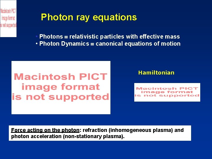 Photon ray equations • Photons relativistic particles with effective mass • Photon Dynamics canonical