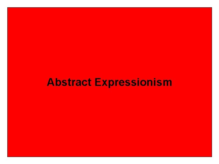 Abstract Expressionism 