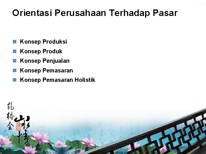 Orientasi Perusahaan Terhadap Pasar n Konsep Produksi n Konsep Produk n Konsep Penjualan n