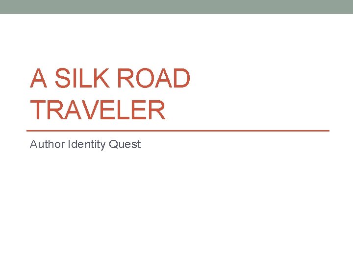 A SILK ROAD TRAVELER Author Identity Quest 