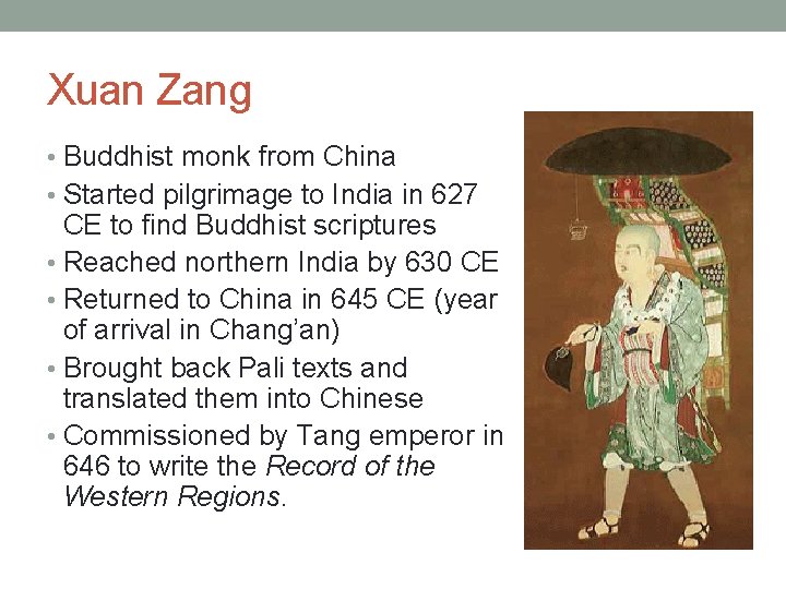 Xuan Zang • Buddhist monk from China • Started pilgrimage to India in 627