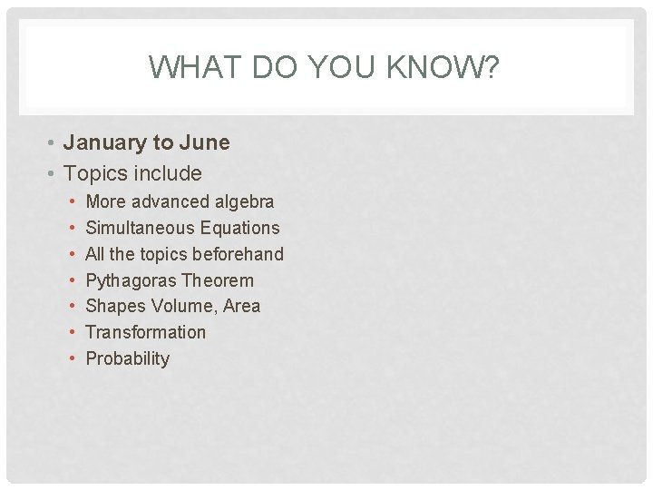 WHAT DO YOU KNOW? • January to June • Topics include • • More