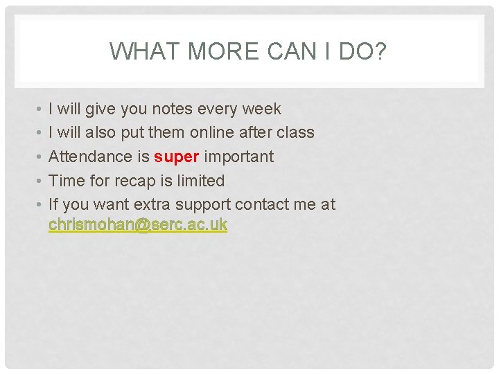 WHAT MORE CAN I DO? • • • I will give you notes every