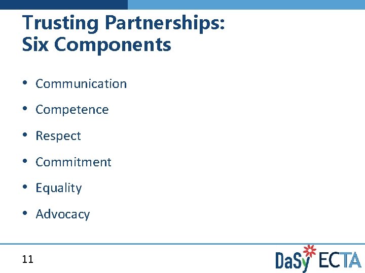 Trusting Partnerships: Six Components • Communication • Competence • Respect • Commitment • Equality